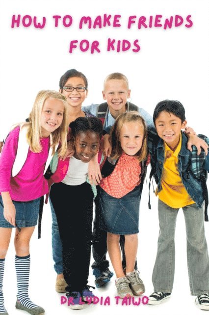 Dr Lydia Taiwo - How To Make Friends For Kids, E-bok. Tillgänglighet: Lägg i varukorg