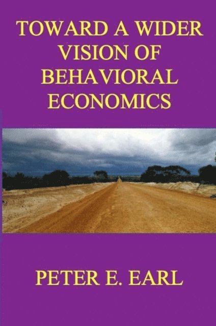 Peter E. Earl - Toward a Wider Vision of Behavioral Economics, E-bok