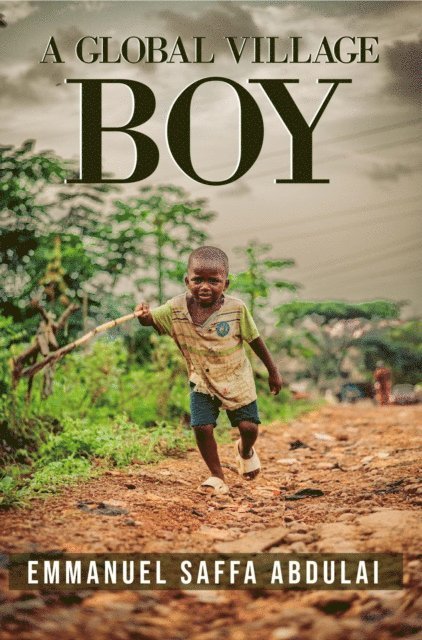 Emmanuel Saffa Abdulai - Global Village Boy, E-bok