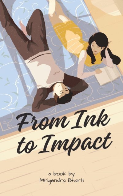 Mrigendra Bharti - From Ink To Impact, E-bok