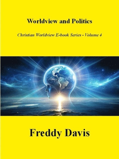 Freddy Davis - Worldview and Politics, E-bok