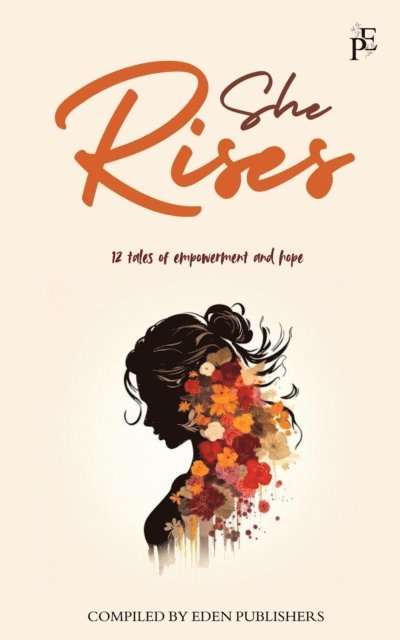 Jenny Scheepers, Virginia, Jamine Van Niekerk, Nzwananai Farirai Mhene, Eve, Philider Oortman, Salome, Janet Jewell, Sherlin, Joanita Prince, Monique, Wendy Abrahams - She Rises, E-bok