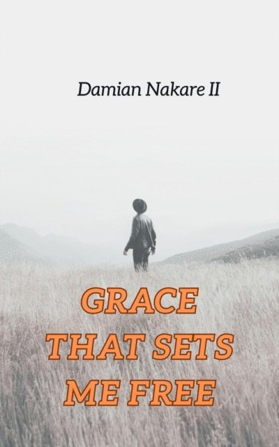Damian Nakare II - Grace that sets me free, E-bok