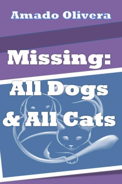 Amado Olivera - Missing All Dogs & All Cats, E-bok. Tillgänglighet: Lägg i varukorg