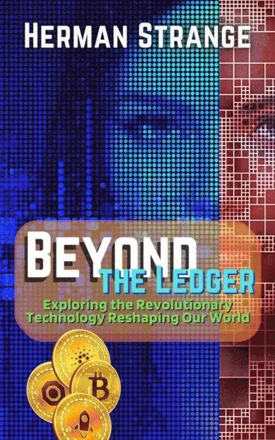 Herman Strange - Beyond the Ledger-Exploring the Revolutionary Technology Reshaping Our World, E-bok. Tillgänglighet: Lägg i varukorg
