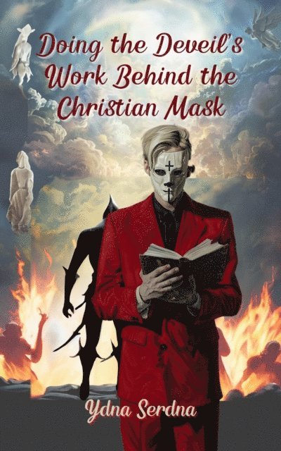 Ydna Serdna - Doing The Devil's Work Behind the Christian Mask, E-bok