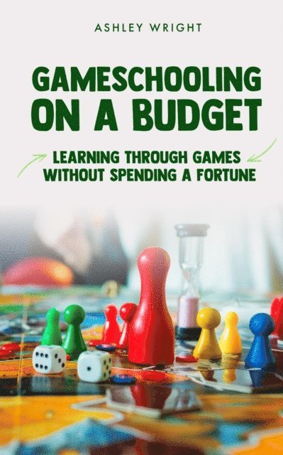 Ashley Wright - Gameschooling on a Budget, E-bok