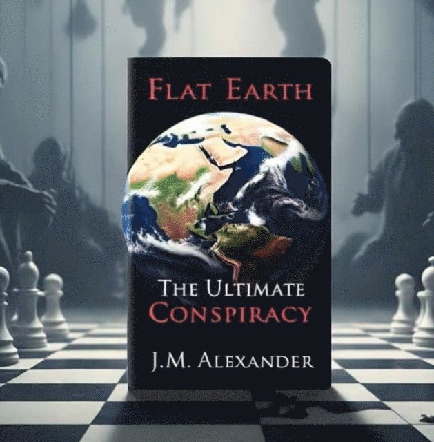 J.M. Alexander - Flat Earth The ultimate cover up, E-bok. Tillgänglighet: Lägg i varukorg