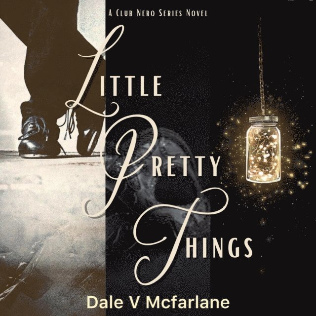 Dale v Mcfarlane - Club Nero Series Novel - Little Pretty Things- Vol 1, E-bok