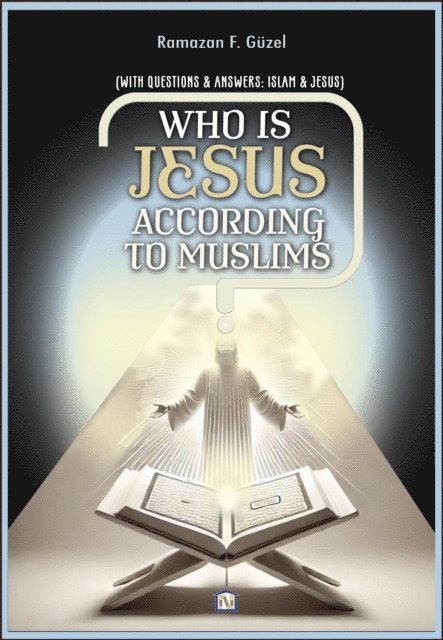 Ramazan Faruk Guzel, Roh Nordic AB - Who is Jesus According to Muslims? (With Questions & Answers: Islam & Jesus), E-bok