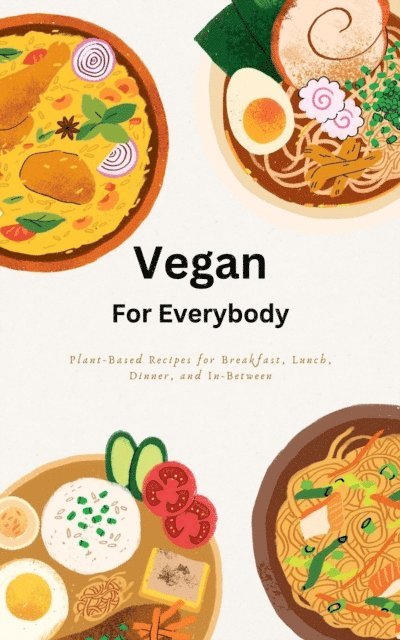 Jamie Lee - Vegan For Everybody - Plant based recipes for breakfast, lunch, dinner and In-between, E-bok