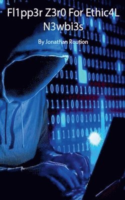 Jonathan Roution - Flipp3r Z3ro For Ethic4L N3wbi3s, Häftad. Tillgänglighet: Lägg i varukorg