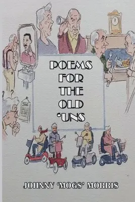 Johnny 'mogs' Morris - Poems For The Old 'Uns, Häftad. Tillgänglighet: Lägg i varukorg