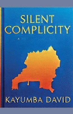 Kayumba David - Silent Complicity, Häftad. Tillgänglighet: Lägg i varukorg
