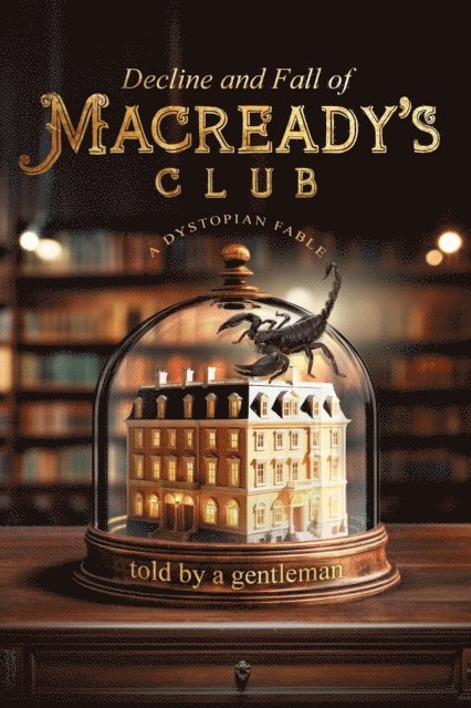 A Gentleman - Decline and Fall of Macready's Club, E-bok. Tillgänglighet: Lägg i varukorg