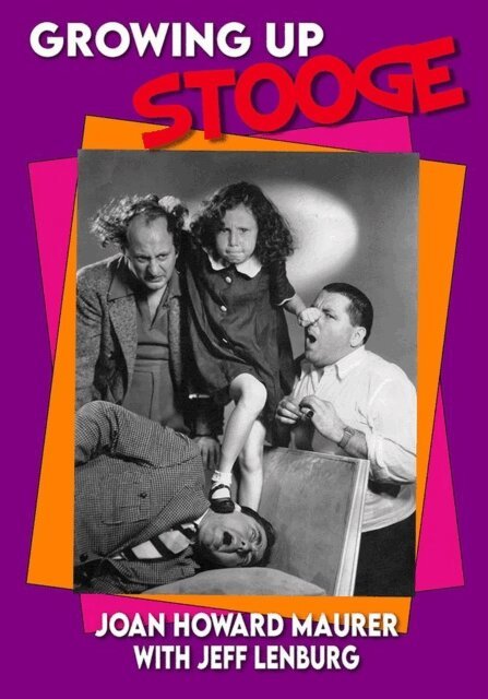 Jeff Lenburg, Joan Howard Maurer - Growing Up Stooge, E-bok