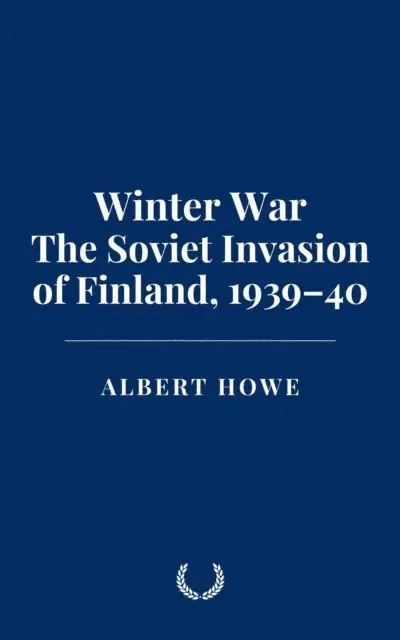 Albert Howe - Winter War: The Soviet Invasion of Finland, 1939-40, E-bok. Tillgänglighet: Lägg i varukorg