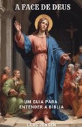 Face De Deus - Um Guia Para Entender A Bíblia