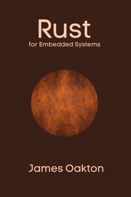 James Oakton - Rust for Embedded Systems, E-bok