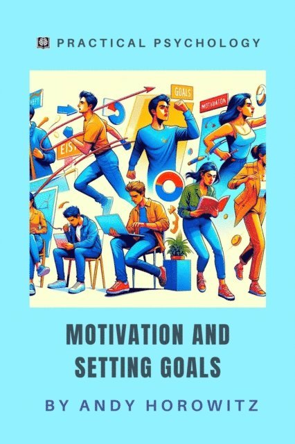 Andy Horowitz - Motivation and Setting Goals, E-bok