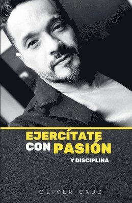 Oliver Cruz, El Caserón de Libros - Ejercítate Con Pasión y Disciplina, Häftad. Tillgänglighet: Lägg i varukorg
