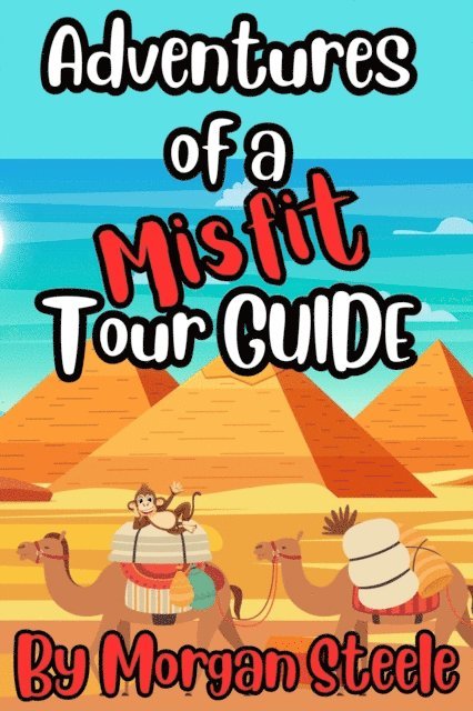 Morgan Steele - Adventures of a Misfit Tour Guide, E-bok