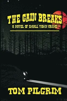 Tom Pilgrim - Cain Breaks - A Novel of Small Town Crime, Häftad. Tillgänglighet: Lägg i varukorg