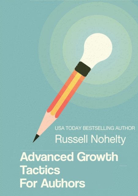Russell Nohelty - Advanced Growth Tactics for Authors, E-bok