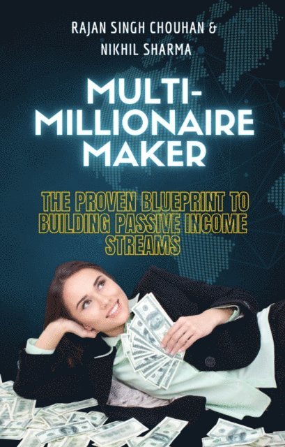 Raj - Multimillionaire Maker : the proven blueprint to building passive income streams, E-bok
