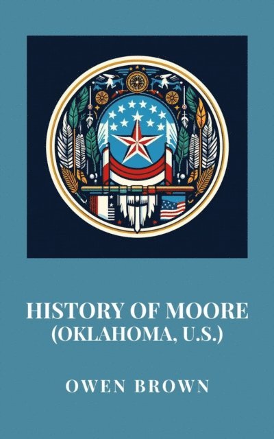 Owen Brown - History of Moore (Oklahoma, U.S.), E-bok