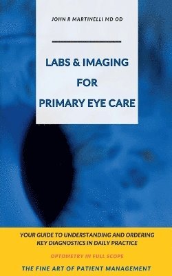 John R Martinelli - Labs & Imaging for Primary Eye Care, Häftad