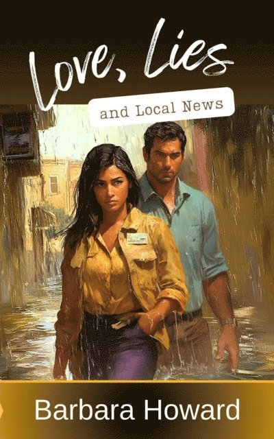 Barbara Howard - Love, Lies, and Local News, E-bok