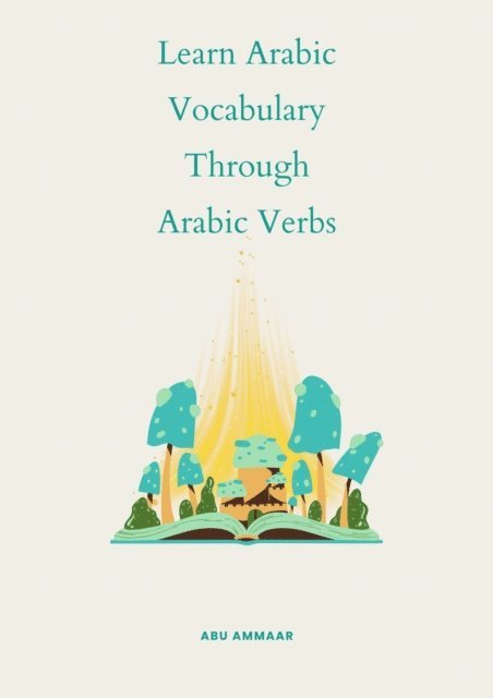 Abu Ammaar - Learn Arabic Vocabulary through Arabic Verbs, E-bok