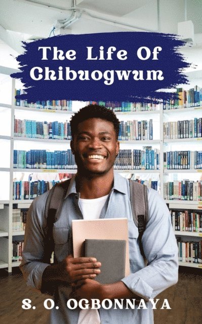 S.O. Ogbonnaya - Life of Chibougwun, E-bok