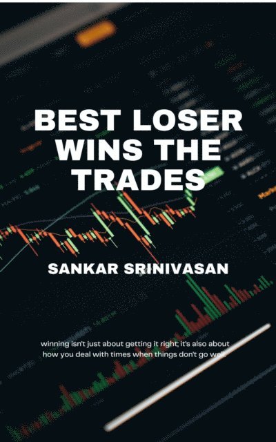 Sankar Srinivasan - Best Loser Wins the Trades, E-bok. Tillgänglighet: Lägg i varukorg