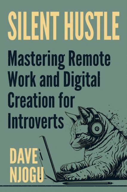 Dave Njogu - Silent Hustle -  Mastering Remote Work And Digital Creation For Introverts, E-bok. Tillgänglighet: Lägg i varukorg