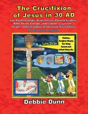 Debbie Dunn - Crucifixion of Jesus in 30 AD, Häftad. Tillgänglighet: Lägg i varukorg