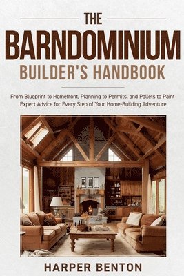 Harper Benton - Barndominium Builder's Handbook, Häftad. Tillgänglighet: Lägg i varukorg