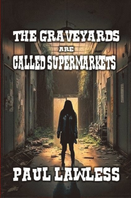 Paul Lawless - Graveyards are Called Supermarkets, E-bok