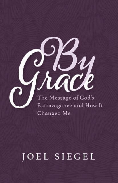 Joel Siegel - By Grace, E-bok