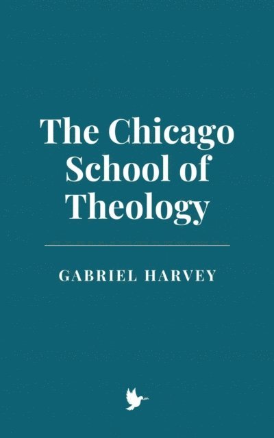 Gabriel Harvey - Chicago School of Theology, E-bok