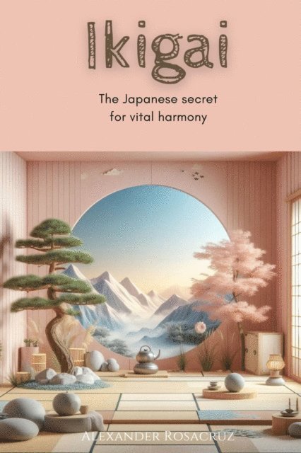 Alexander Rosacruz - Ikigai: The Japanese Secret for Vital Harmony, E-bok