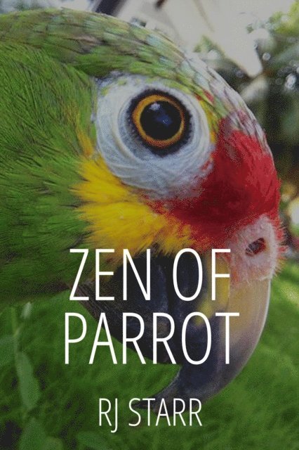RJ Starr - Zen of Parrot, E-bok. Tillgänglighet: Lägg i varukorg