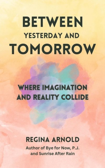 Regina Arnold - Between Yesterday and Tomorrow, E-bok