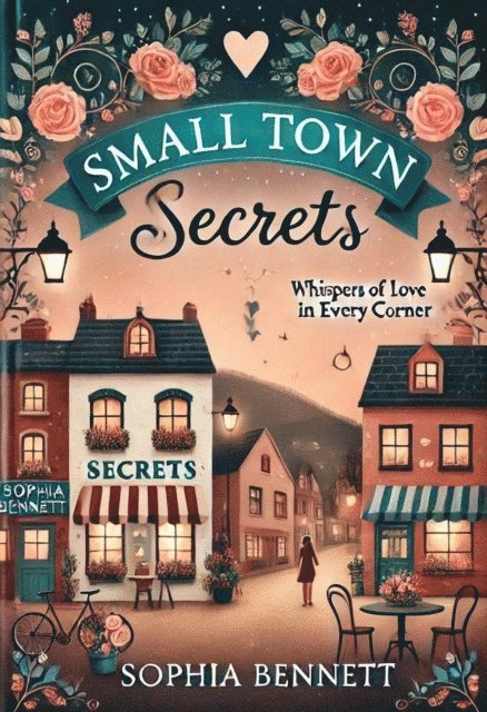 Sophia Bennett - Small Town Secrets, E-bok
