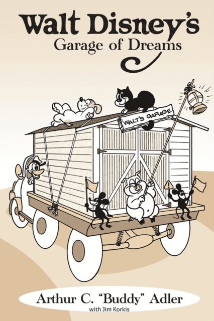 Jim Korkis, Arthur C. &quote;Buddy&quote; Adler - Walt Disney's Garage of Dreams, E-bok