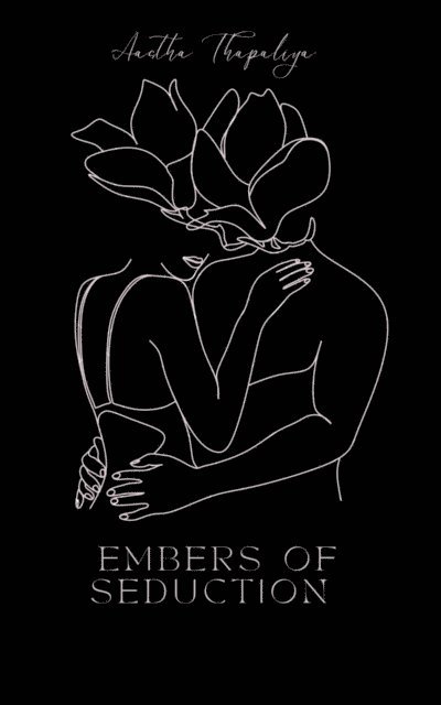 Aastha Thapaliya - Embers Of Seduction, E-bok