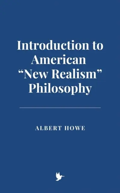Albert Howe - Introduction to American &quote;New Realism&quote; Philosophy, E-bok. Tillgänglighet: Lägg i varukorg