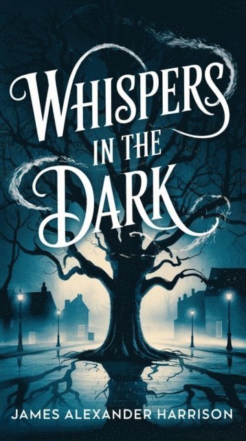 James Alexander Harrison - Whispers in the Dark, E-bok