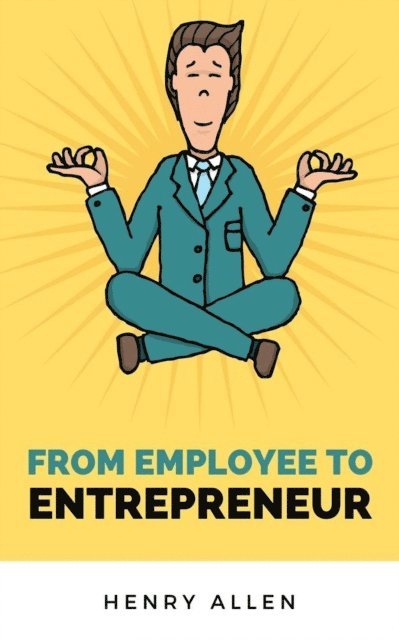Henry Allen - From Employee to Entrepreneur, E-bok. Tillgänglighet: Lägg i varukorg